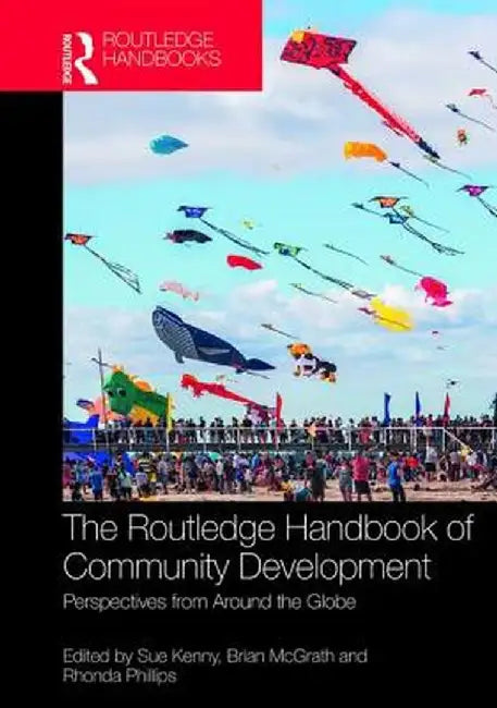 The Routledge Handbook of Community Development: Perspectives from Around the Globe by Sue Kenny
