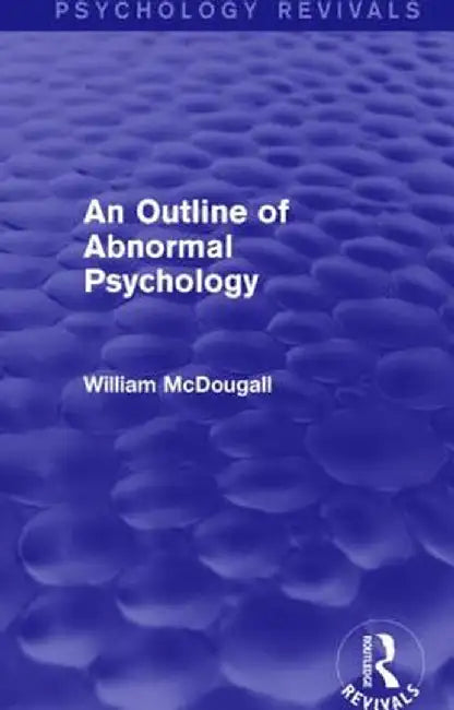 An Outline of Abnormal Psychology by William McDougall