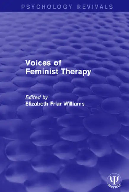 Voices of Feminist Therapy by Williams Elizabeth Friar