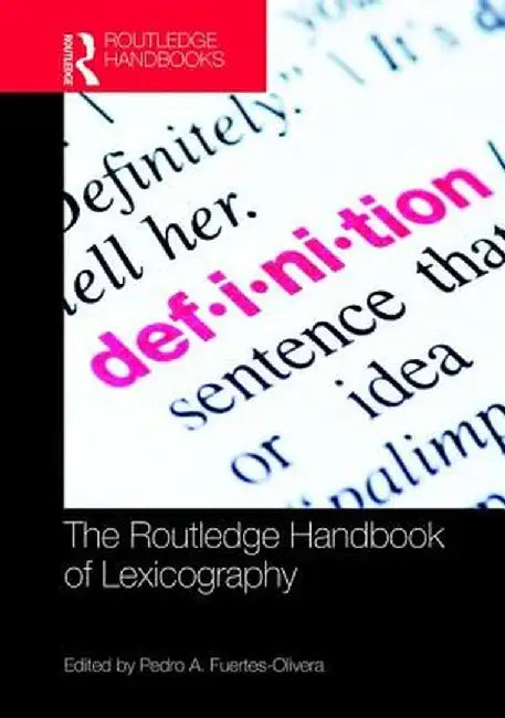 The Routledge Handbook of Lexicography by Pedro A. Fuertes-Olivera