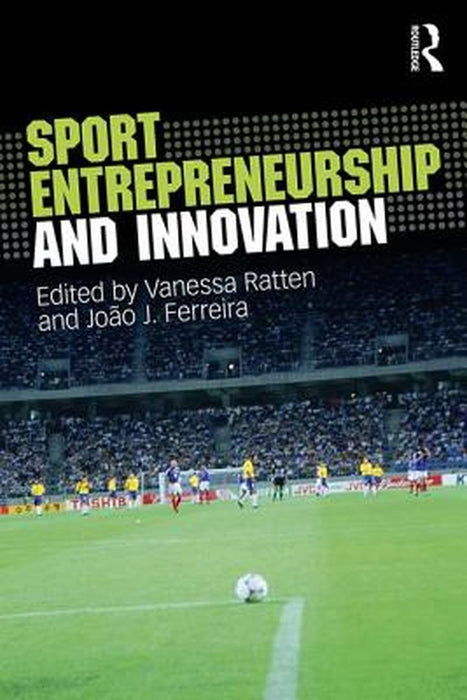 Sport Entrepreneurship and Innovation by Joao J. Ferreira, Joáo J. Ferreira