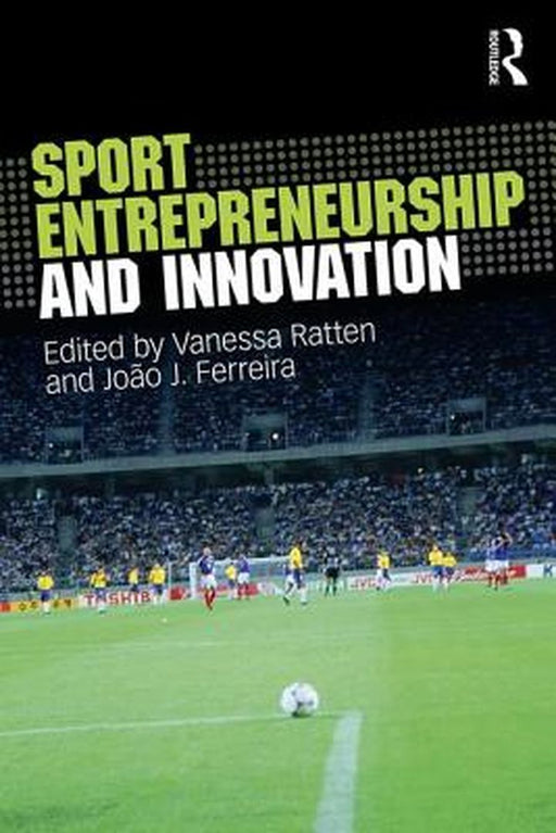 Sport Entrepreneurship and Innovation by Joao J. Ferreira, Joáo J. Ferreira