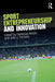 Sport Entrepreneurship and Innovation by Joao J. Ferreira, Joáo J. Ferreira