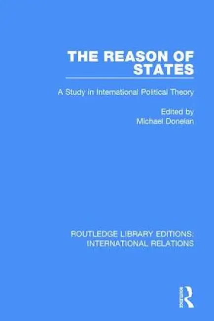 The Reason of States: A Study in International Political Theory by Michael Donelan