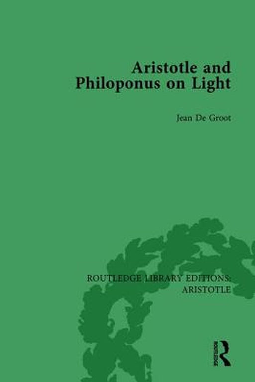 Aristotle and Philoponus on Light by Jean De Groot