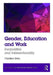 Gender, Education and Work: Inequalities and Intersectionality by Christine Eden