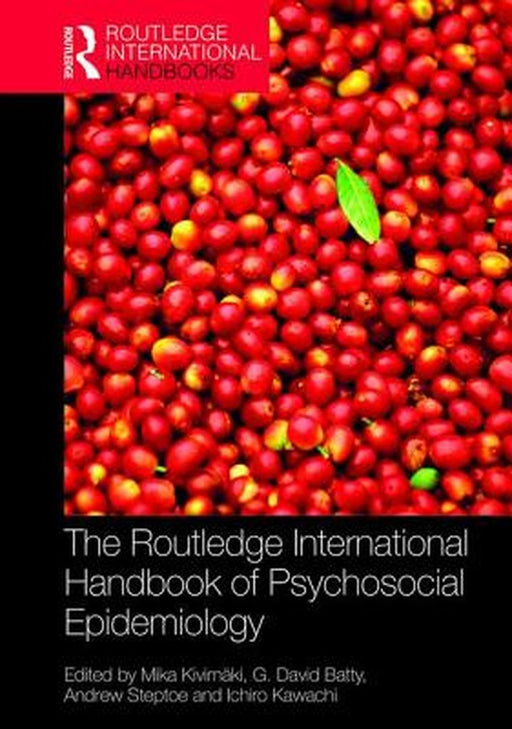 The Routledge International Handbook of Psychosocial Epidemiology by David G. Batty, Ichiro Kawachi, Andrew Steptoe