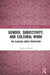 Gender, Subjectivity, and Cultural Work: The Classical Music Profession by Christina Scharff