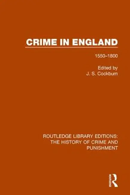 Crime in England: 1550-1800 by J S Cockburn