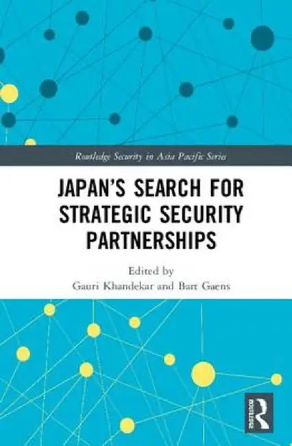 Japan�s Search for Strategic Security Partnerships by Gauri Khandekar