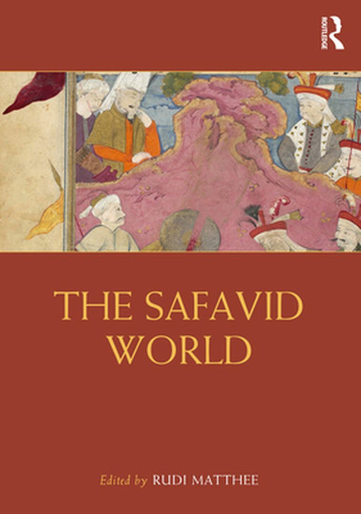 The Safavid World by Pilsworth, Laura