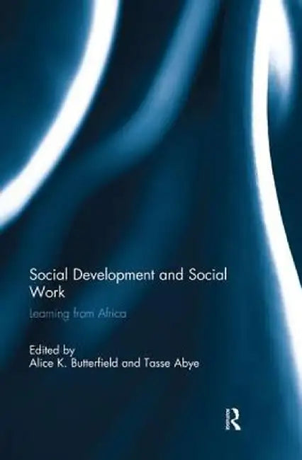 Social Development and Social Work: Learning from Africa by Alice Butterfield