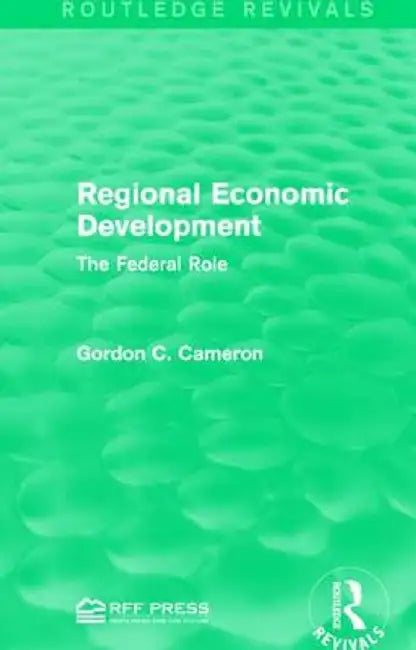 Regional Economic Development: The Federal Role by Gordon C. Cameron