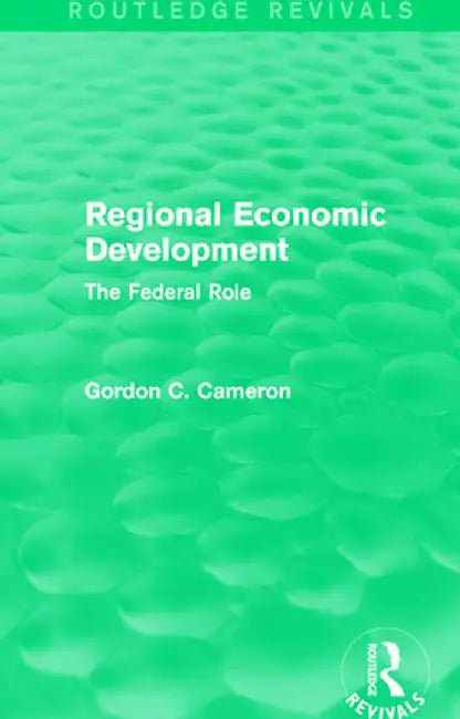 Regional Economic Development: The Federal Role by Gordon C. Cameron