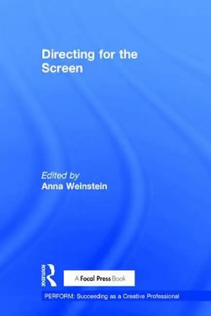 Directing for the Screen by Anna Weinstein
