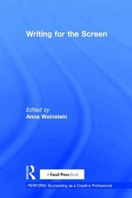 Writing for the Screen by Anna Weinstein