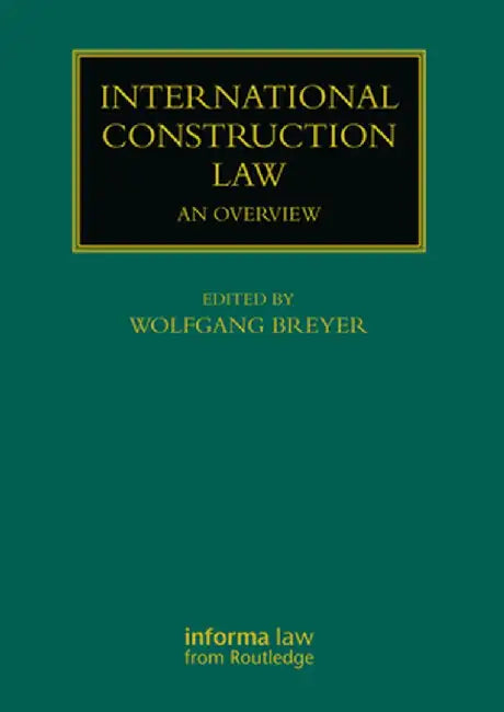 International Construction Law: An Overview by Wolfgang Breyer