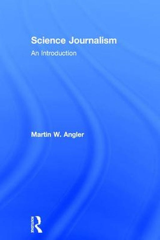 Science Journalism: An Introduction by Martin Angler