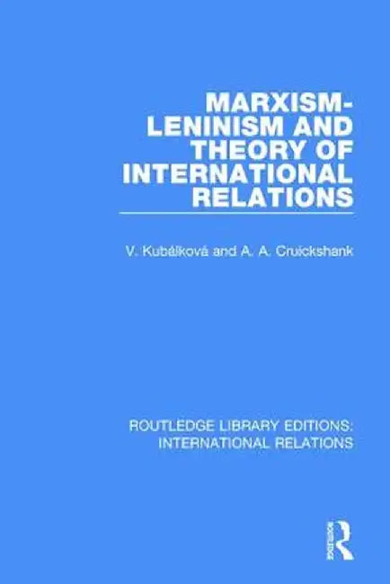 Marxism-Leninism and the Theory of International Relations by V. Kubalkova
