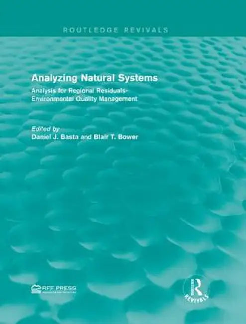 Analyzing Natural Systems: Analysis for Regional Residuals-Environmental Quality Management by Daniel J. Basta