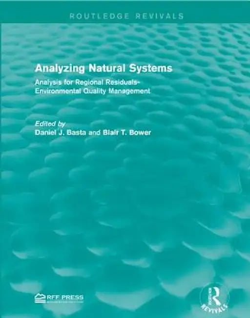 Analyzing Natural Systems: Analysis for Regional Residuals-Environmental Quality Management by Daniel J. Basta