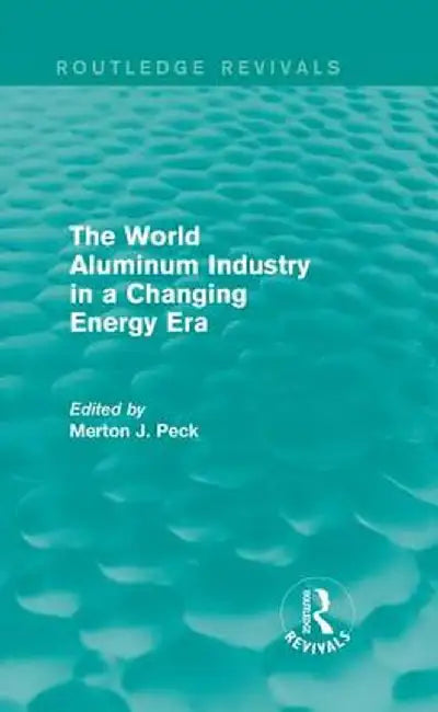 The World Aluminum Industry in a Changing Energy Era by Merton J. Peck