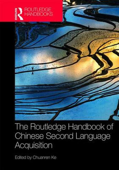 The Routledge Handbook of Chinese Second Language Acquisition by Ke Chuanren