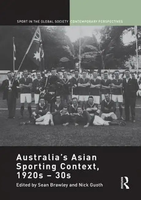 Australia's Asian Sporting Context, 1920s - 30s by Sean Brawley