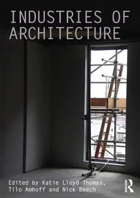 Industries of Architecture by Katie Lloyd Thomas