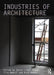 Industries of Architecture by Katie Lloyd Thomas