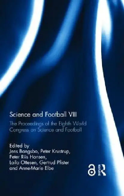 Science and Football VIII: The Proceedings of the Eighth World Congress on Science and Football by Jens Bangsbo