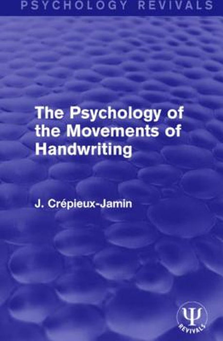 The Psychology of the Movements of Handwriting by J. Crepieux-Jamin