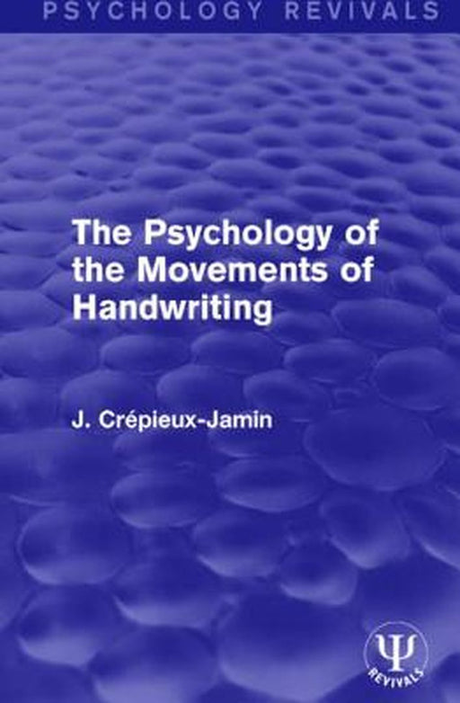 The Psychology of the Movements of Handwriting by J. Crepieux-Jamin