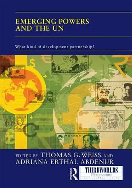 Emerging Powers and the Un: What Kind of Development Partnership? by Thomas Weiss