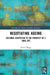 Negotiating Ageing: Cultural Adaptation to the Prospect of a Long Life by Simon Biggs