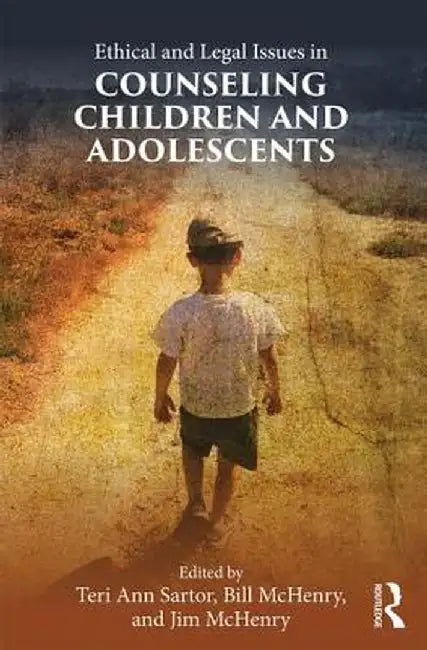 Ethical and Legal Issues in Counseling Children and Adolescents by Teri Ann Sartor