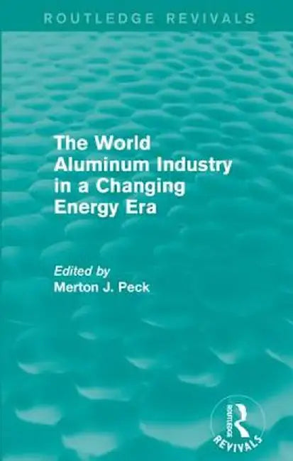 The World Aluminum Industry in a Changing Energy Era by Merton J. Peck