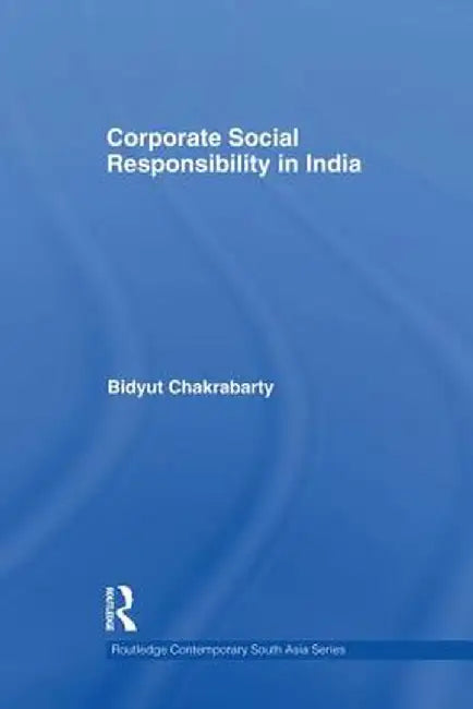 Corporate Social Responsibility in India by Bidyut Chakrabarty