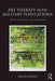 Art Therapy with Military Populations: History, Innovation, and Applications by Paula Howie
