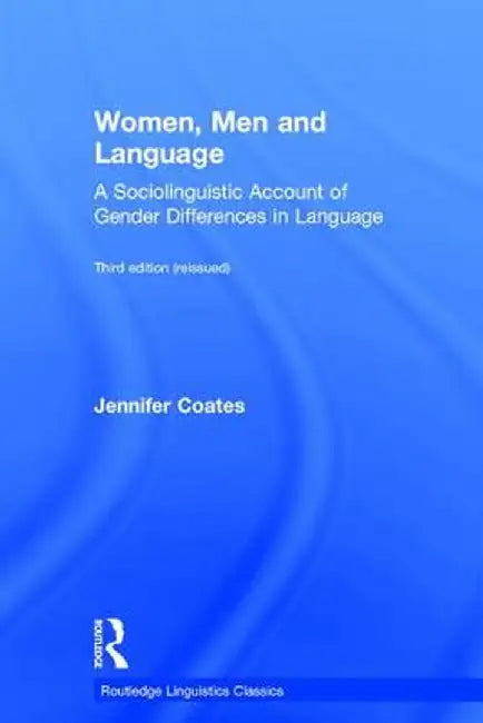 Women, Men and Language: A Sociolinguistic Account of Gender Differences in Language by Jennifer Coates