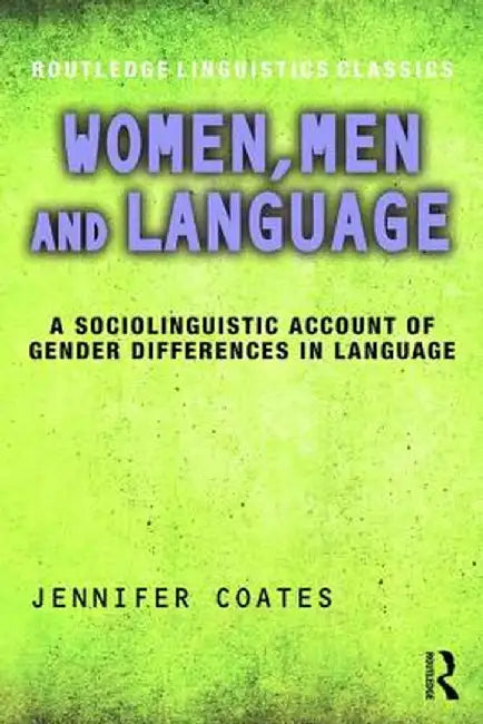 Women, Men and Language: A Sociolinguistic Account of Gender Differences in Language by Jennifer Coates