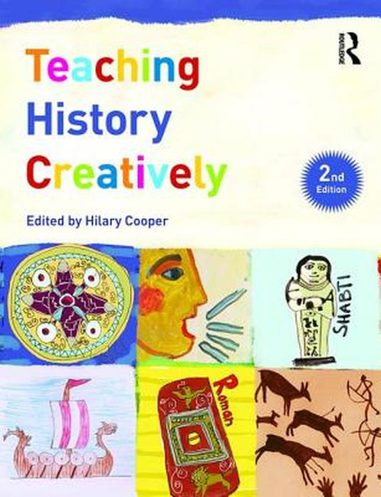 Teaching History Creatively by Hilary Cooper