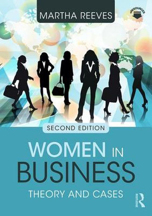 Women in Business: Theory and Cases by Martha Reeves