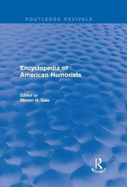 Encyclopedia of American Humorists by Steven H. Gale