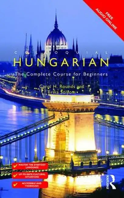 Colloquial Hungarian: The Complete Course for Beginners by Carol Rounds