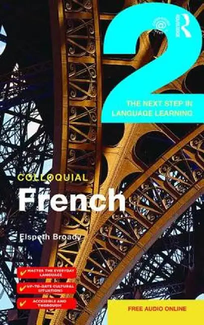 Colloquial French 2: The Next Step in Language Learning by Elspeth Broady