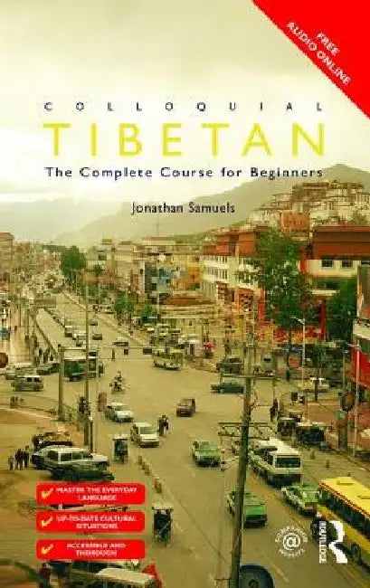 Colloquial Tibetan: The Complete Course for Beginners by Jonathan Samuels