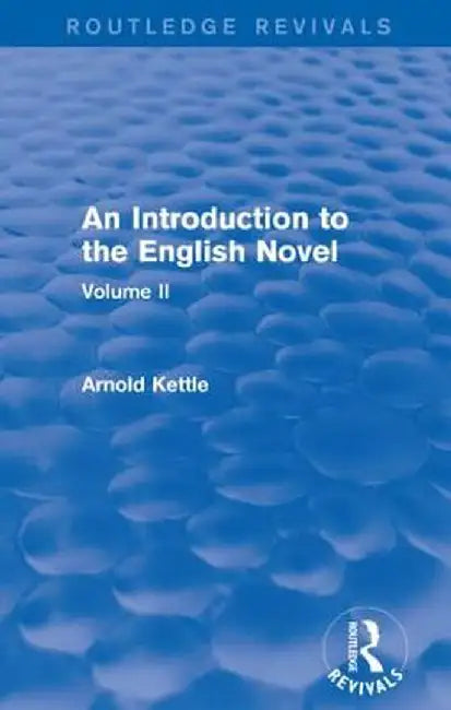 An Introduction to the English Novel: Volume II by Arnold Kettle
