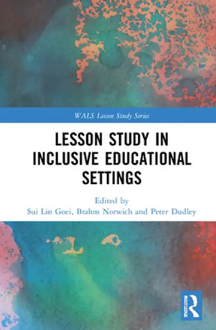 Lesson Study in Inclusive Educational Settings by Sui Lin Goei