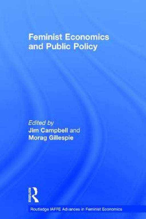 Feminist Economics and Public Policy by Jim Campbell, Morag Gillespie